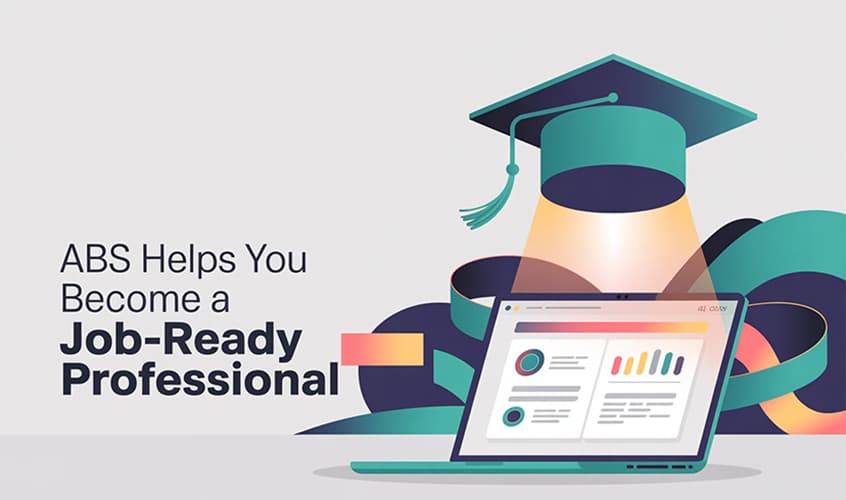 How ABS Helps You Become a Job-Ready Professional